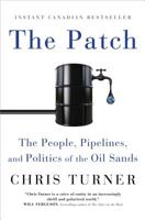 The Patch: The People, Pipelines, and Politics of the Oil Sands 1501115103 Book Cover