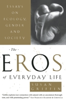 Eros of Everyday Life, The: Essays on Ecology, Gender and Society 0385473990 Book Cover