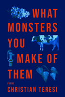 What Monsters You Make of Them 1636281702 Book Cover