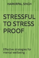 STRESSFUL TO STRESSPROOF: Effective strategies for mental wellbeing B0F8H61KY7 Book Cover