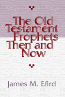 The Old Testament Prophets Then and Now 0817009604 Book Cover