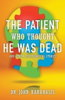 The Patient Who Thought He Was Dead: and Other Psychological Stories 1662902107 Book Cover