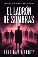 El ladrón de sombras (Inspectora Escudero. Novela policíaca negra de misterio y suspense.) (Spanish Edition) B0FMP8N7LB Book Cover