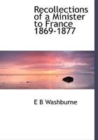 Recollections of a Minister to France 1869-1877 1115383701 Book Cover