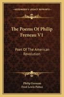 The Poems of Philip Freneau - Volume I 1512046655 Book Cover