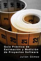 Guia Practica de Estimacion y Medicion de Proyectos Software: Por Que? Para Que? y Como? 1502872064 Book Cover