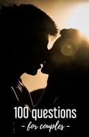100 Questions - for couples -: Quizzes For Couples - 102 pages, 5.5x8.5 inches - Gift idea for Valentine's Day B0848X81TR Book Cover