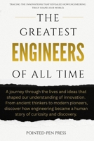 The Greatest Engineers of All Time: Innovators, Builders, and the Quest to Shape the World (The Greatest of All Time) B0G64FHPMH Book Cover