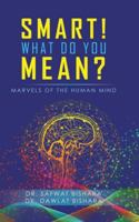 Smart! What Do You Mean? 1952982170 Book Cover