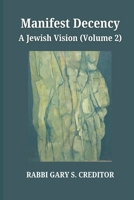 Manifest Decency: A Jewish Vision (Vol. 2) (Rabbi Gary Creditor: Collected Writings) B0GQZ8DV6R Book Cover