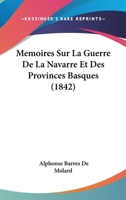 Memoires Sur La Guerre De La Navarre Et Des Provinces Basques (1842) 1160190216 Book Cover