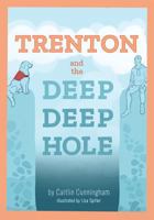 Trenton and the Deep Deep Hole 198348038X Book Cover