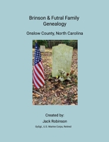 Brinson & Futral Family Genealogy: Onslow County, North Carolina 1257336614 Book Cover
