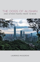 The Dogs of Alishan And Other Poems from Taiwan B0FJJSS3D2 Book Cover