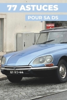77 ASTUCES POUR SA CITROEN DS: Les secrets les mieux gardés (French Edition) B0HBMKYL3P Book Cover