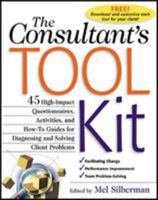 The Consultant's Toolkit: High-Impact Questionnaires, Activities and How-to Guides for Diagnosing and Solving Client Problems 0071362614 Book Cover