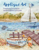 Applique Art: Freehand machine-embroidered pictures 1800922523 Book Cover