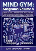 Mind Gym: Anagrams Volume 4: Unscramble, Decode & Conquer 50 Clever Word Challenges (Crackajack Activity Books) 8168122186 Book Cover