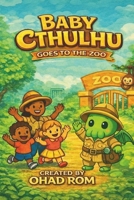 Baby Cthulhu Goes to the Zoo: A funny rhyming picture book about wild animals and tentacled trouble for ages 3-6 (The Adventures of Baby Cthulhu) B0FJ9KQXTT Book Cover