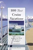 100 Best Cruise Vacations, 3rd: The Top Cruises throughout the World for All Interests and Budgets 0762728175 Book Cover