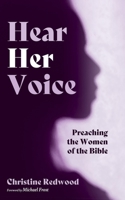 Hear Her Voice: Preaching the Women of the Bible 1666780944 Book Cover