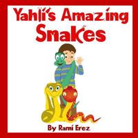 Yahli’s Amazing Snakes 1499179839 Book Cover