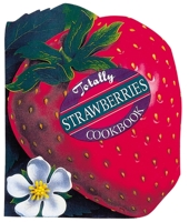 Totally Strawberries Cookbook (Totally Cookbooks Series) 0890878951 Book Cover
