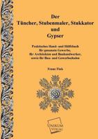 Der Tunchner, Stubenmaler; Stukkator Und Gypser 3845702397 Book Cover