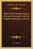 Birds Of The Papago Saguaro National Monument And The Neighboring Region, Arizona 1163753998 Book Cover