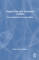Digital Film and Television Culture: From Hollywood to Social Media 103247341X Book Cover