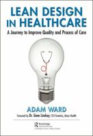 Lean Design in Healthcare: A Journey to Improve Quality and Process of Care 1032178590 Book Cover