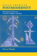 Anglo-American Postmodernity: Philosophical Perspective on Science, Religion, and Ethics 0813328691 Book Cover