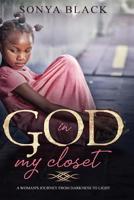 God in My Closet: One Woman's Journey from Darkness to Light 1081916877 Book Cover