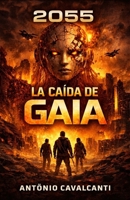 2055: La caída de GAIA (Spanish Edition) B0GPGWHXDQ Book Cover