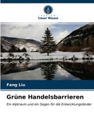 Grüne Handelsbarrieren: Ein Alptraum und ein Segen für die Entwicklungsländer 6202861711 Book Cover