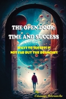 The Open Door: Time and Success: The Ultimate Guide to Time and Success B0C8RCQFLT Book Cover