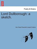 Lord Dullborough: a sketch. 1241176922 Book Cover