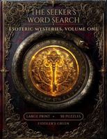 The Seeker's Word Search: Esoteric Mysteries | Volume One B0H99DNJJY Book Cover