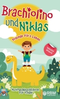 Brachiolino und Niklas - Freunde fürs Leben: Mutmachgeschichten für Kinder ab 6 Jahren. inkl. Hörbuch! Dinosaurier Geschichten für Erstleser. Dinosaur 3949772014 Book Cover