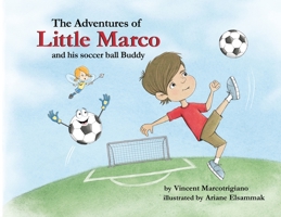 The Adventures of Little Marco and His Soccer Ball Buddy 1732451613 Book Cover