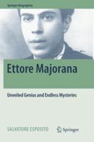 Ettore Majorana: Unveiled Genius and Endless Mysteries 3319543180 Book Cover