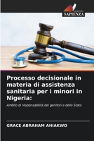 Processo decisionale in materia di assistenza sanitaria per i minori in Nigeria (Italian Edition) 6209032281 Book Cover