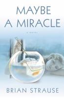 Maybe a Miracle 1400064643 Book Cover