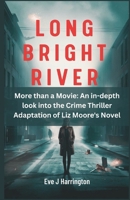 Long Bright River: More than a Movie: An in-depth look into the Crime Thriller Adaptation of Liz Moore's Novel B0F1ZCGR23 Book Cover