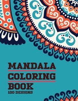Mandala Coloring Book 120 Designs: For Adults Relaxation with Thick Artist Quality Paper Meditation And Happiness B07Y4KVKJX Book Cover