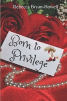 Born to Privilege 1732595925 Book Cover