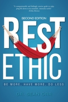 Rest Ethic: Be More, Have More, Do Less 1525559834 Book Cover