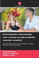 Perturbações relacionadas com o stress no pós-acidente vascular cerebral: perturbação de stress pós-traumático e acidente vascular cerebral em idosos 6205933497 Book Cover
