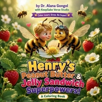 Henry's Peanut Butter & Jelly Sandwich Superpowers Coloring Book : A Food Science Story to Color and Explore 197208738X Book Cover