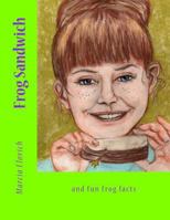 Frog Sandwich: and fun frog facts 1494226421 Book Cover
